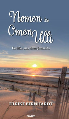 Nomen Is Omen Ulli: Grüße Aus Dem Jenseits (German Edition)