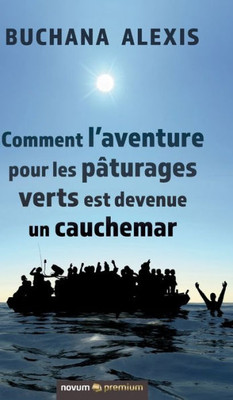 Comment L'Aventure Pour Les Pâturages Verts Est Devenue Un Cauchemar (French Edition)
