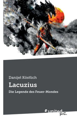 Lacuzius: Die Legende Des Feuer-Mondes (German Edition)
