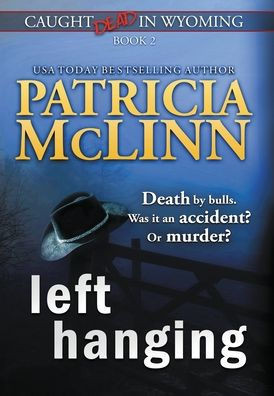 Left Hanging: (Caught Dead In Wyoming, Book 2)