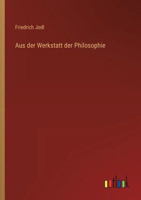 Aus Der Werkstatt Der Philosophie (German Edition)