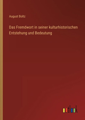 Das Fremdwort In Seiner Kulturhistorischen Entstehung Und Bedeutung (German Edition)