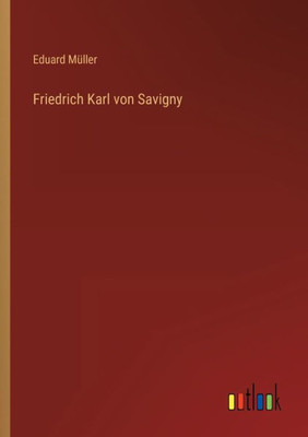 Friedrich Karl Von Savigny (German Edition)