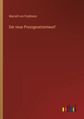 Der Neue Pressgesetzentwurf (German Edition)
