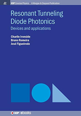 Resonant Tunneling Diode Photonics: Devices and Applications (Iop Concise Physics)