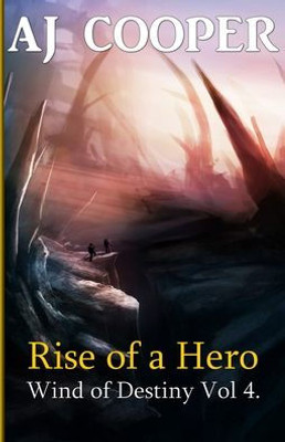 Rise Of A Hero (Wind Of Destiny)
