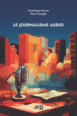 Le Journalisme Audio (French Edition)