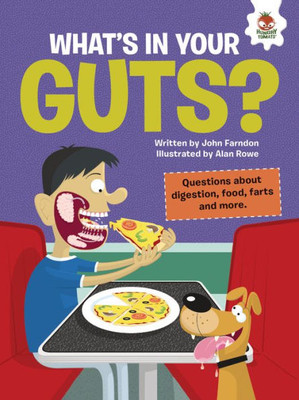 What's In Your Guts?: Questions About Digestion, Food, Farts, And More (The Inquisitive Kid's Guide To The Human Body)