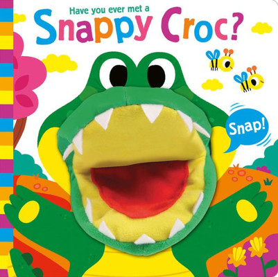 Have You Ever Met A Snappy Croc? (Hand Puppet Pals)