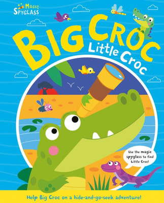 Big Croc Little Croc (Seek And Find Spyglass Books)