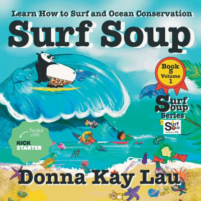 Surf Soup: Learn How To Surf And Ocean Conservation Book 5 Volume 1