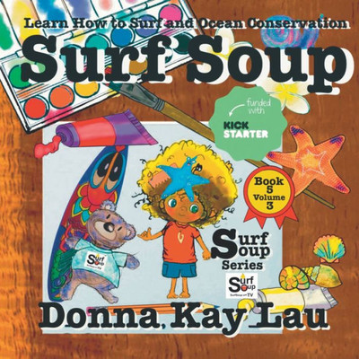 Surf Soup: Learn How To Surf And Ocean Conservation Book 5 Volume 3