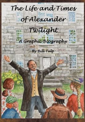 The Life And Times Of Alexander Twilight