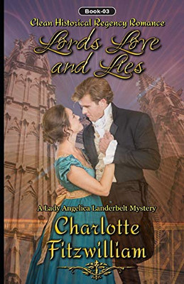 Lords, Love and Lies (Book 3): Clean Historical Regency Romance (A Lady Angelica Landerbelt Mystery)