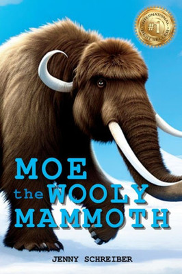 Moe The Wooly Mammoth: Beginner Reader, Prehistoric World Of Ice Age Giants With Educational Facts