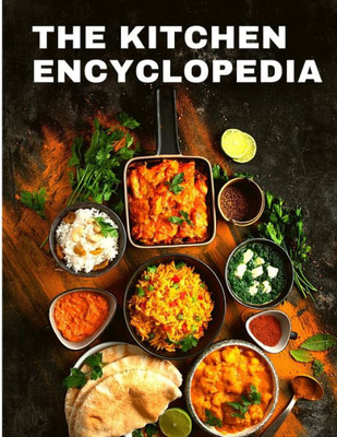 The Kitchen Encyclopedia: Recipes Cookbook For Home Cooks