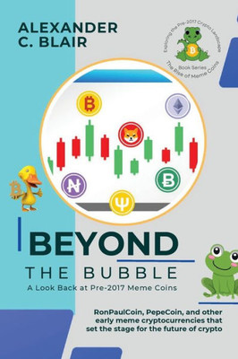Beyond The Bubble: Ronpaulcoin, Pepecoin, And Other Early Meme Cryptocurrencies That Set The Stage For The Future Of Crypto (The Rise Of Meme Coins: Exploring The Pre-2017 Crypto Landscape)