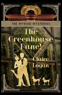 The Greenhouse Pane! (The Myriad Mysteries)