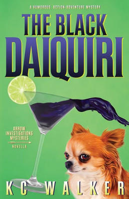 The Black Daiquiri: A Humorous Action-Adventure Novella (Arrow Investigations Mysteries)