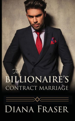 The Billionaire's Contract Marriage (The British Billionaires)