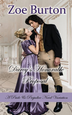 Darcy's Honorable Proposal: A Pride & Prejudice Novel Variation (In Peril With Darcy)