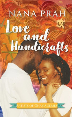 Love And Handicrafts (Artists Of Ghana)