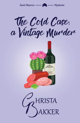 The Cold Case: A Vintage Murder: A Smart, Sassy, And Snotty Cozy Mystery (The Saint-Maurice Mysteries)