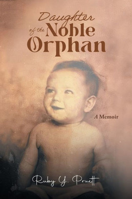 Daughter Of The Noble Orphan: A Memoir