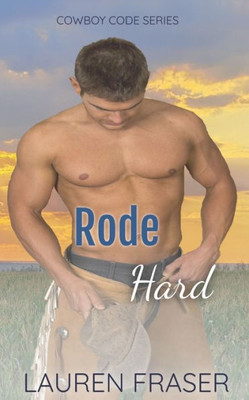 Rode Hard: Cowboy Code Series Book 1