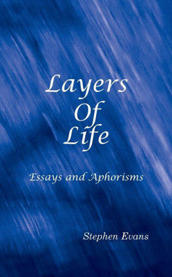 Layers Of Life: Essays And Aphorisms