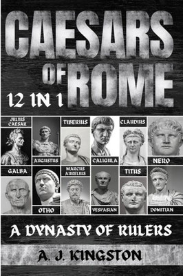 Caesars Of Rome: 12 In 1 Julius Caesar, Augustus, Tiberius, Caligula, Claudius, Nero, Galba, Otho, Marcus Aurelius, Vespasian, Titus & Domitian