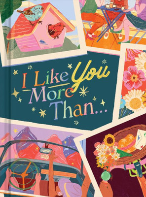 I Like You More Than: A Gift Book To Celebrate A Really Good Friend