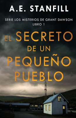 El Secreto De Un Pequeño Pueblo (Serie Los Misterios De Grant Dawson) (Spanish Edition)