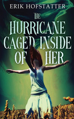 The Hurricane Caged Inside Of Her