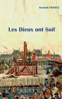 Les Dieux Ont Soif (French Edition)