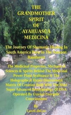 The Grandmother Spirit Of Ayahuasca Medicina