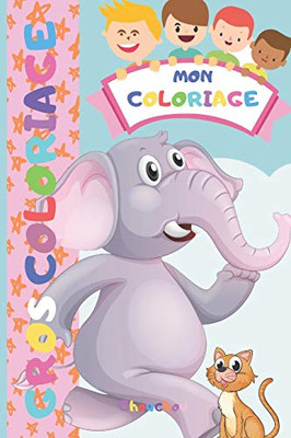 Mon Coloriage: 30 Gros coloriages pour enfant - Dessins à colorier à partir de 2 ans et plus - Animaux de la ferme - Dinosaures - Chat - Chien (French Edition)