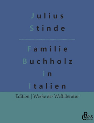 Buchholzens In Italien: Reise-Abenteuer Von Wilhelmine Buchholz (German Edition)