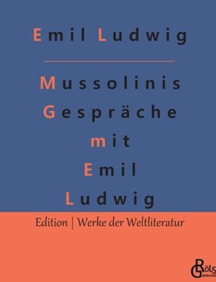 Mussolinis Gespräche Mit Emil Ludwig (German Edition)