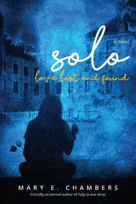 Solo: Love Lost And Found (The Forgotten Flowers Trilogy)
