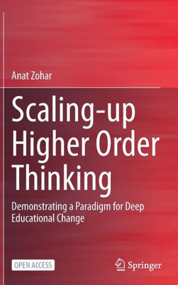 Scaling-Up Higher Order Thinking: Demonstrating A Paradigm For Deep Educational Change