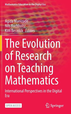 The Evolution Of Research On Teaching Mathematics: International Perspectives In The Digital Era (Mathematics Education In The Digital Era, 22)