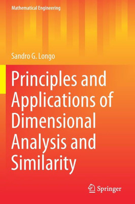 Principles And Applications Of Dimensional Analysis And Similarity (Mathematical Engineering)