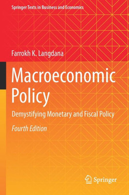 Macroeconomic Policy: Demystifying Monetary And Fiscal Policy (Springer Texts In Business And Economics)