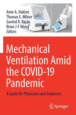 Mechanical Ventilation Amid The Covid-19 Pandemic: A Guide For Physicians And Engineers