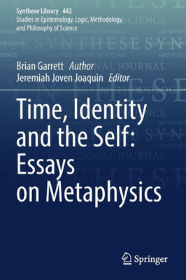 Time, Identity And The Self: Essays On Metaphysics (Synthese Library, 442)