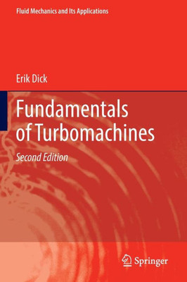 Fundamentals Of Turbomachines (Fluid Mechanics And Its Applications, 130)