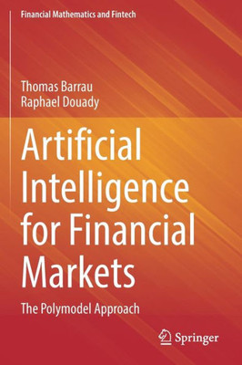 Artificial Intelligence For Financial Markets: The Polymodel Approach (Financial Mathematics And Fintech)