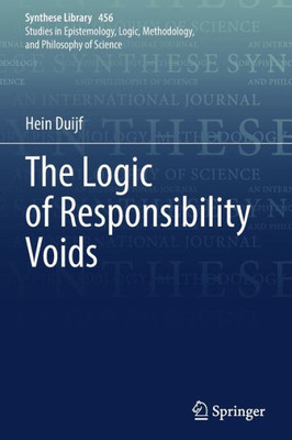 The Logic Of Responsibility Voids (Synthese Library, 456)