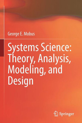 Systems Science: Theory, Analysis, Modeling, And Design